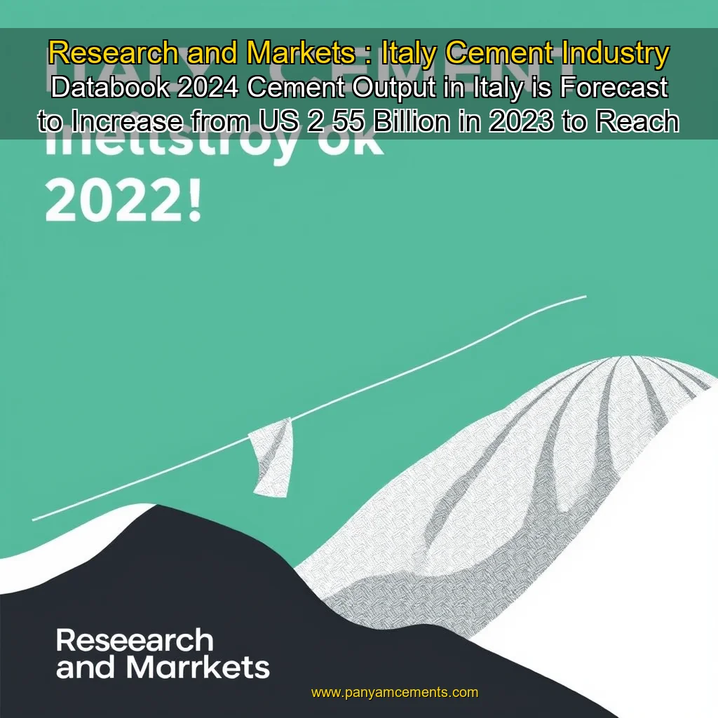 Read more about the article Research and Markets : Italy Cement Industry Databook 2024  Cement Output in Italy is Forecast to Increase from US 2  55 Billion in 2023 to Reach US 2  99 Billion by 2028