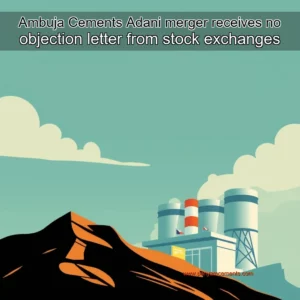 Artistic representation for Ambuja Cements Adani merger receives no objection letter from stock exchanges