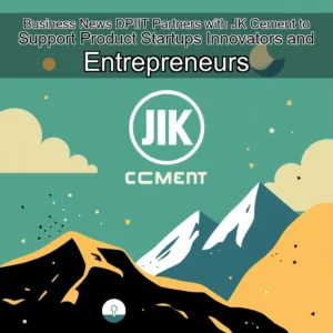 Artistic representation for Business News DPIIT Partners with JK Cement to Support Product Startups Innovators and Entrepreneurs