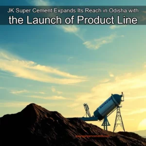 Artistic representation for JK Super Cement Expands Its Reach in Odisha with the Launch of Product Line