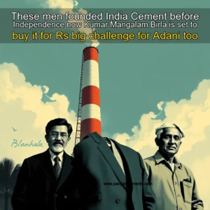 Artistic representation for These men founded India Cement before Independence now Kumar Mangalam Birla is set to buy it for Rs big challenge for Adani too