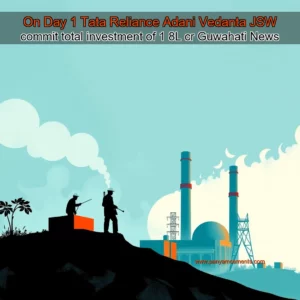 Artistic representation for On Day 1 Tata Reliance Adani Vedanta JSW commit total investment of 1 8L cr Guwahati News